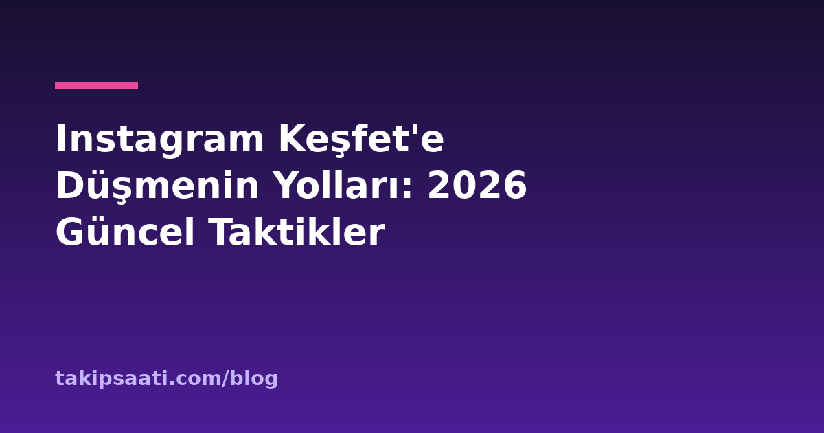 Instagram Keşfet'e Düşmenin Yolları: 2026 Güncel Taktikler