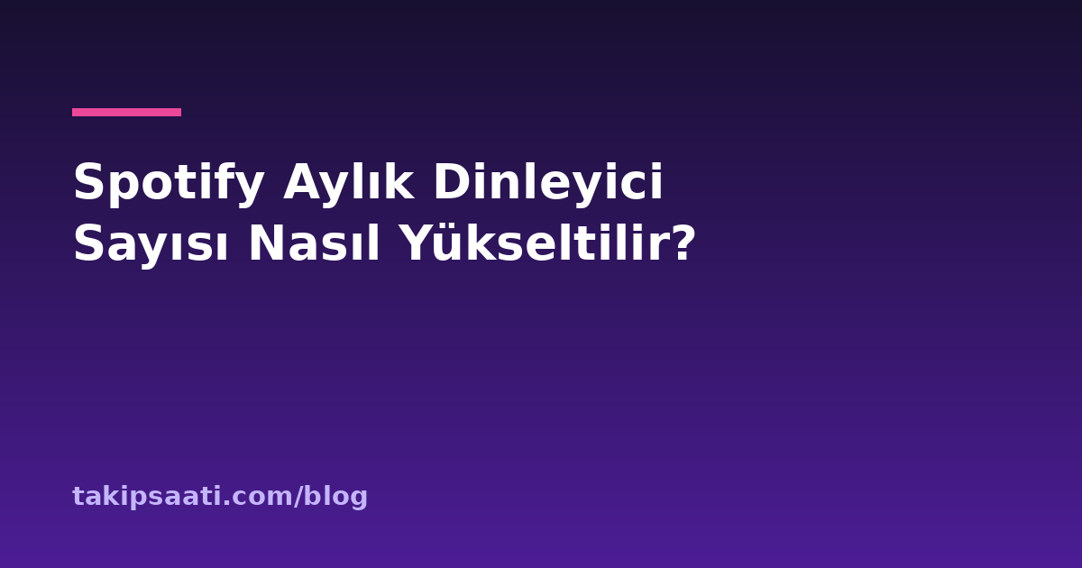 Spotify Aylık Dinleyici Sayısı Nasıl Yükseltilir?