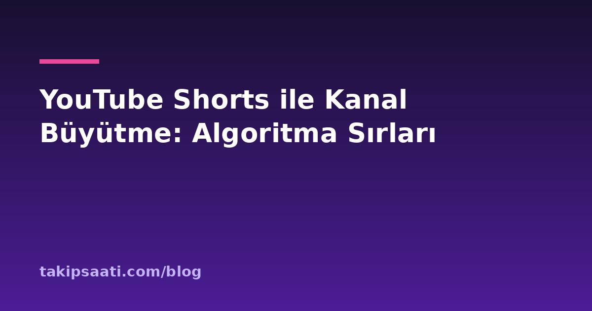 YouTube Shorts ile Kanal Büyütme: Algoritma Sırları